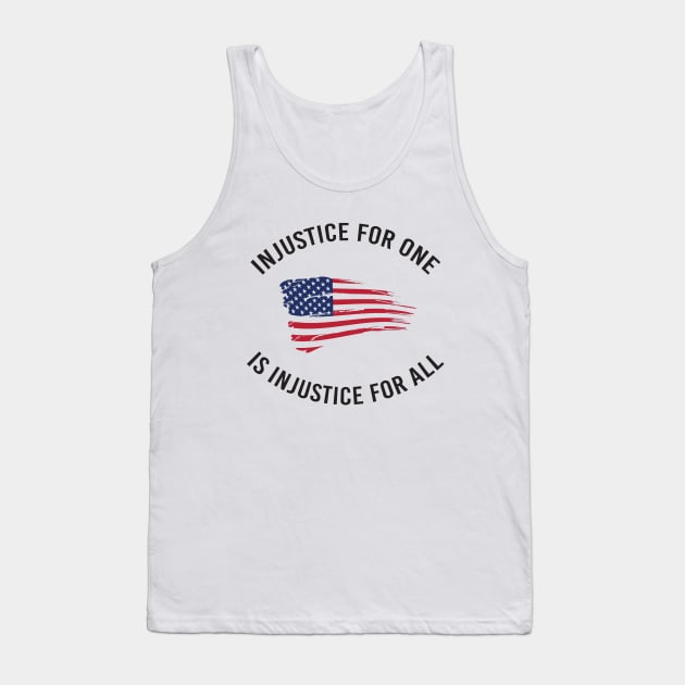 Injustice For One Is Injustice For All Tank Top by DumpTheTrump